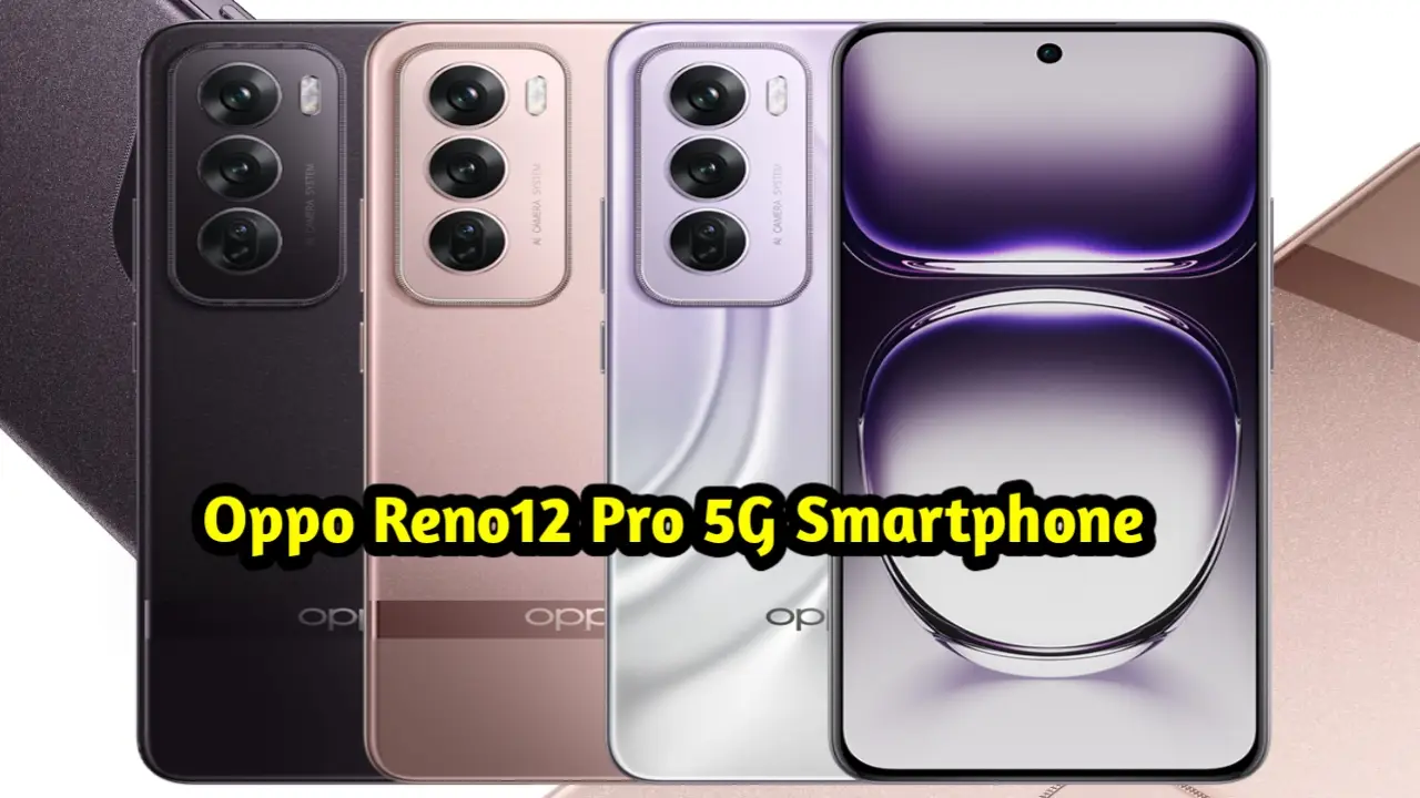 Oppo Reno12 Pro स्मार्टफोन, कम कीमत में मिल रहे तगड़े फिचर्स